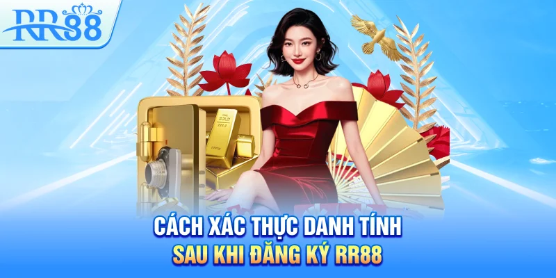 Cách xác thực danh tính sau khi đăng ký RR88