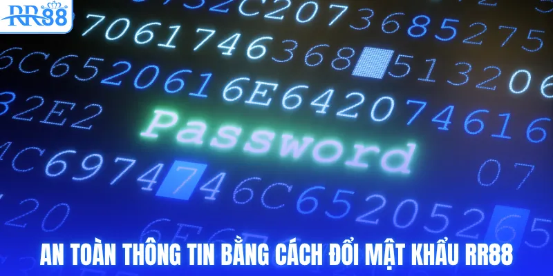 Đổi Mật Khẩu RR88 - Hướng Dẫn Cập Nhật Nhanh Chóng 2 An toàn thông tin bằng cách đổi mật khẩu RR88