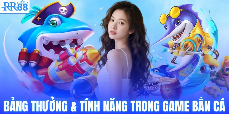 Vua Bắn Cá – Bí Quyết Săn Boss, Nhận Thưởng Khủng Tại RR88 3 Bảng thưởng & Tính năng trong game bắn cá