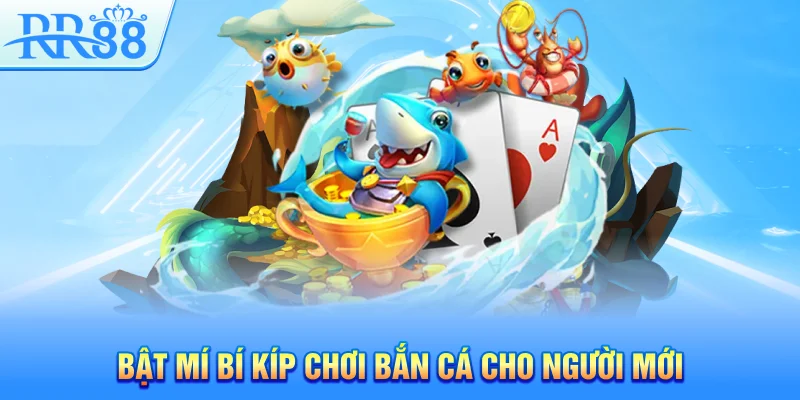 Bắn Cá RR88 - Cách Chơi Game Đổi Thưởng Siêu Dễ Cho Người Mới 5 Bật mí bí kíp chơi bắn cá cho người mới