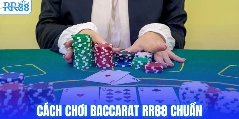 Cách Chơi Baccarat RR88 & Bí Kíp Thắng Lớn Dễ Dàng 3 Cách chơi baccarat RR88 chuẩn