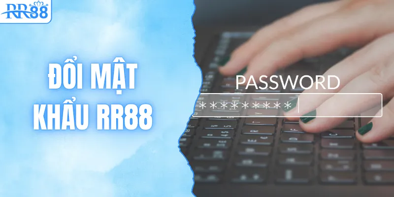 Đổi Mật Khẩu RR88 - Hướng Dẫn Cập Nhật Nhanh Chóng 1 Đổi Mật Khẩu RR88 - Hướng Dẫn Cập Nhật Nhanh Chóng