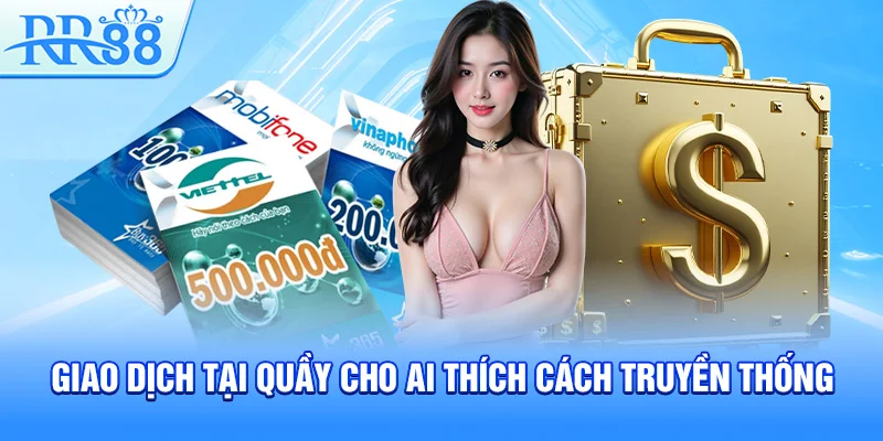 Giao dịch tại quầy cho ai thích cách truyền thống