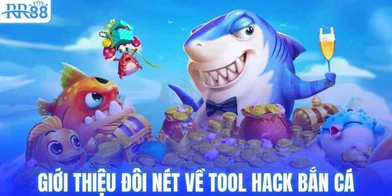 Tool Hack Bắn Cá - Bí Kíp Săn Thưởng Hiệu Quả Cùng RR88 2 Giới thiệu đôi nét về tool hack bắn cá