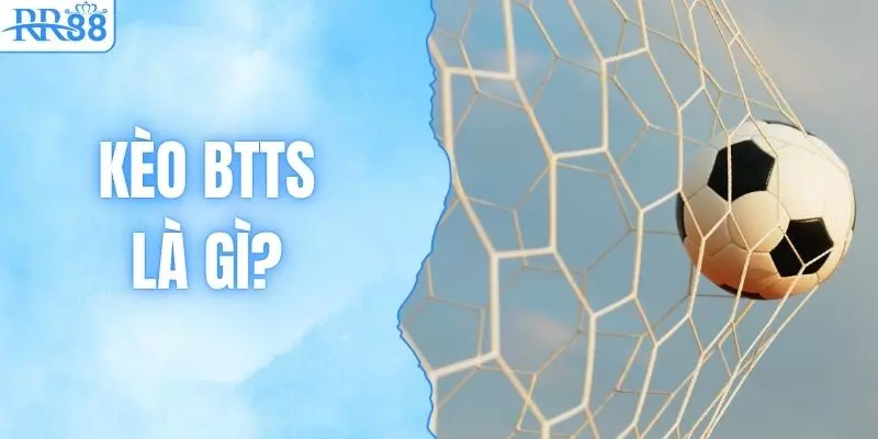 Kèo BTTS Là Gì? Chi Tiết Cách Đọc Kèo Và Hướng Dẫn Tham Gia 1 Kèo BTTS Là Gì? Chi Tiết Cách Đọc Kèo Và Hướng Dẫn Tham Gia