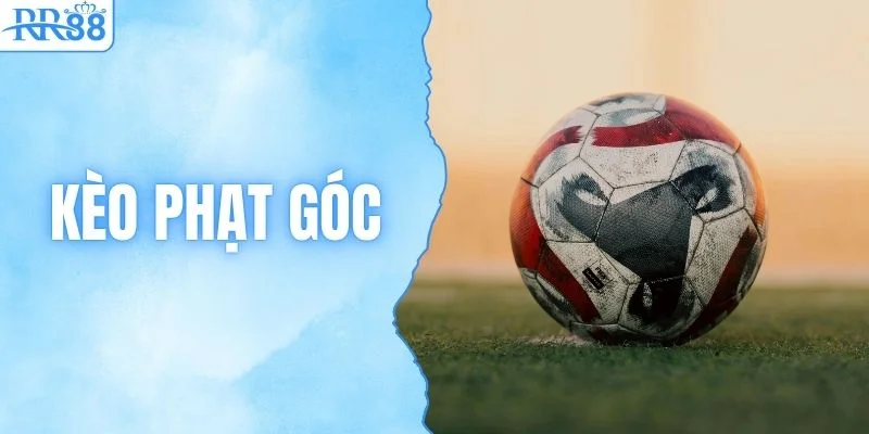 Kèo Phạt Góc - Hướng Dẫn Cách Chọn Kèo & Mẹo Chơi Tại RR88 1 Kèo Phạt Góc - Hướng Dẫn Cách Chọn Kèo Và Mẹo Chơi Tại RR88