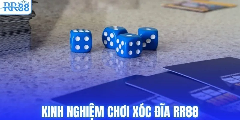 Xóc Đĩa RR88 - 3 Bí Quyết Chơi Bất Bại Thu Lời Cực Lớn 4 Kinh nghiệm chơi xóc đĩa RR88