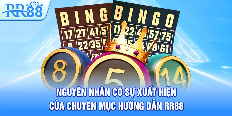 Nguyên nhân có sự xuất hiện của chuyên mục hướng dẫn RR88