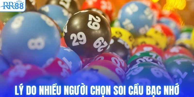 Bí Quyết Soi Cầu Bạc Nhớ Chuẩn Xác Cho Hội Viên RR88 3 Tại sao soi cầu bạc nhớ được nhiều người tin tưởng?